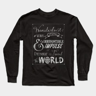Wanderlust travel the World Chalkboard Typography Art Long Sleeve T-Shirt